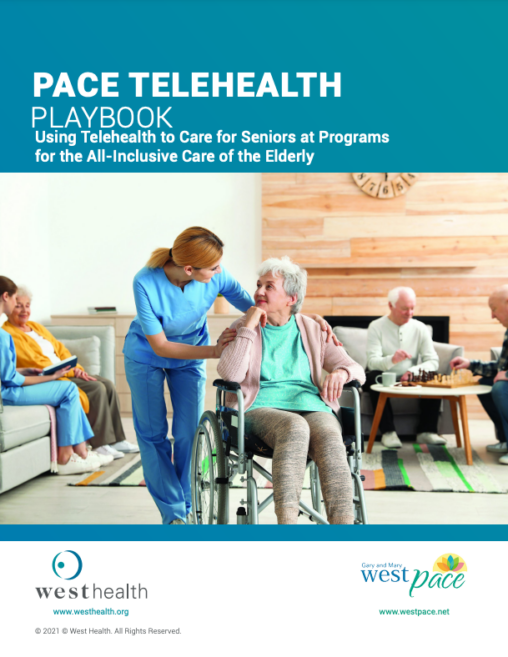 PACE Telehealth Playbook - Using Telehealth to Care for Seniors at Programs for the All-Inclusive Care of the Elderly